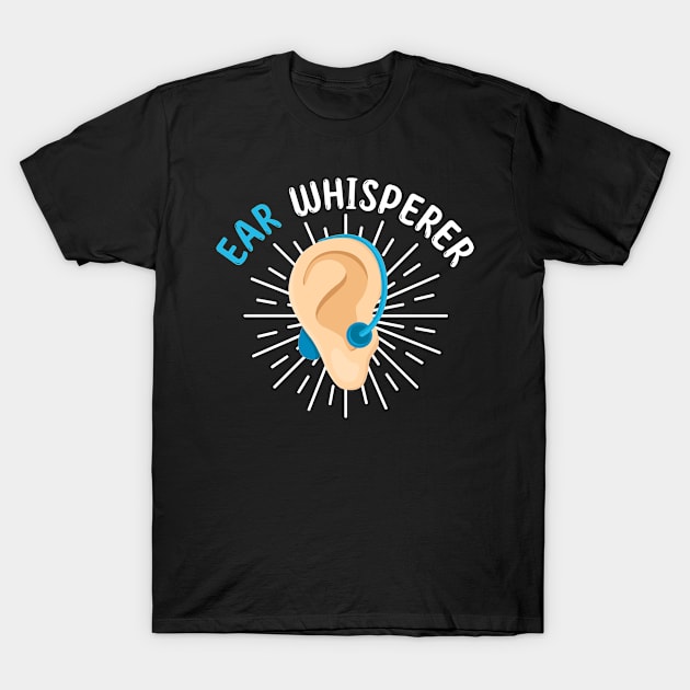 Audiologist Ear Whisperer Funny Audiology T-Shirt by Dr_Squirrel